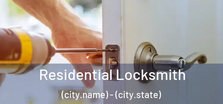Residential Locksmith (city.name) - (city.state)
